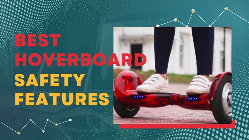 Best Hoverboard Safety Features