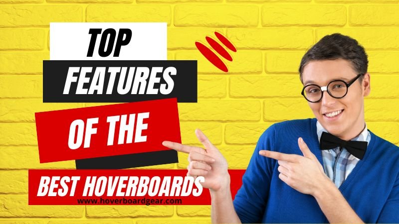 Best hoverboard features